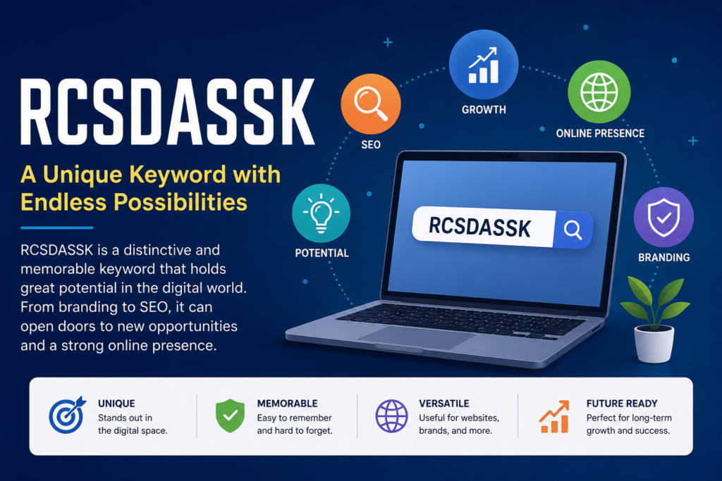 RCSDASSK: A Complete Guide to Understanding the Growing Digital Trend