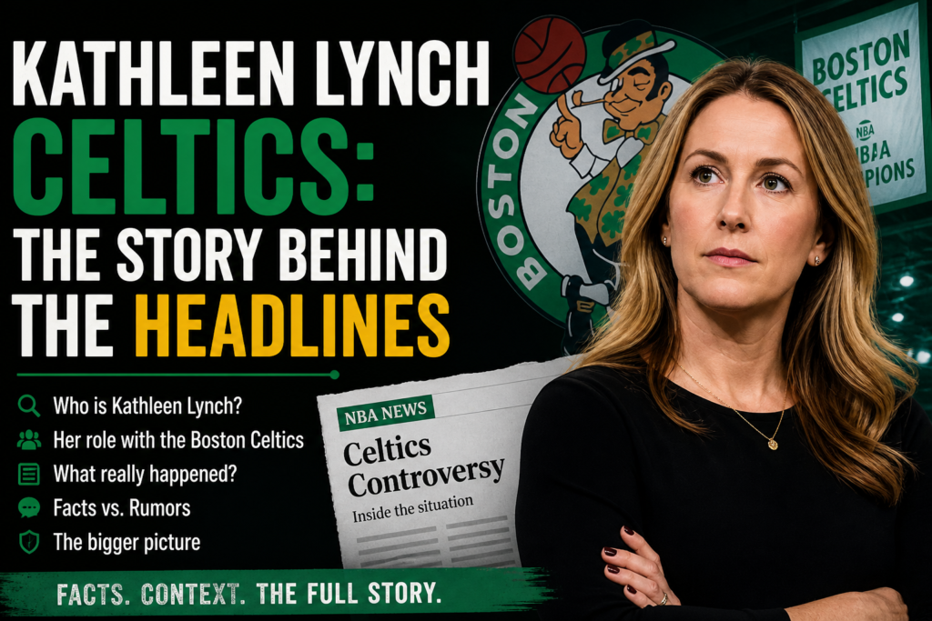 Kathleen Lynch Celtics: Why the Story Went Viral Online